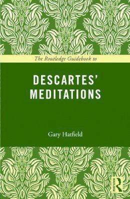 Gary Hatfield - The Routledge Guidebook to Descartes´ Meditations - 9780415672764 - V9780415672764