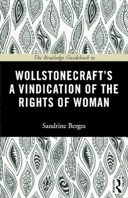 Sandrine Berges - The Routledge Guidebook to Wollstonecraft´s A Vindication of the Rights of Woman - 9780415674140 - V9780415674140