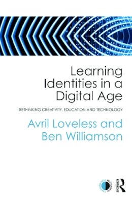 Avril Loveless - Learning Identities in a Digital Age: Rethinking creativity, education and technology - 9780415675727 - V9780415675727