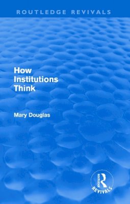 Professor Mary Douglas - How Institutions Think (Routledge Revivals) - 9780415684781 - V9780415684781