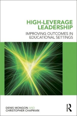 Denis Mongon - High-Leverage Leadership: Improving Outcomes in Educational Settings - 9780415689533 - V9780415689533