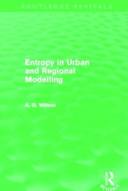 Alan Wilson - Entropy in Urban and Regional Modelling (Routledge Revivals) - 9780415696319 - V9780415696319