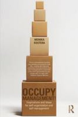 Monika Kostera - Occupy Management: Inspirations and Ideas for Self-Organization and Self-Management - 9780415703062 - V9780415703062