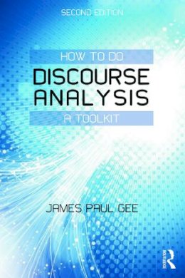 James Paul Gee - How to do Discourse Analysis: A Toolkit - 9780415725583 - V9780415725583