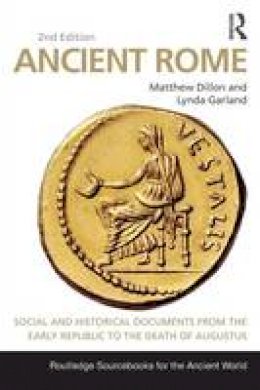 Matthew Dillon - Ancient Rome: Social and Historical Documents from the Early Republic to the Death of Augustus - 9780415726993 - V9780415726993