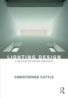 Christopher Cuttle - Lighting Design: A Perception-Based Approach - 9780415731973 - V9780415731973