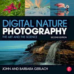 John And Barbara Gerlach - Digital Nature Photography: The Art and the Science - 9780415742429 - V9780415742429