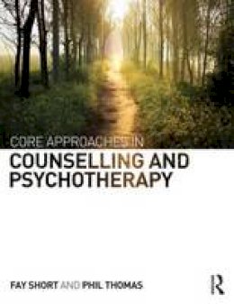 Fay Short - Core Approaches in Counselling and Psychotherapy - 9780415745147 - V9780415745147