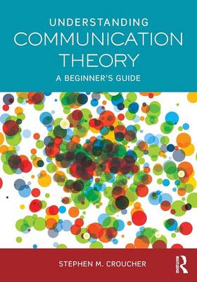 Stephen M. Croucher - Understanding Communication Theory: A Beginner´s Guide - 9780415748049 - V9780415748049