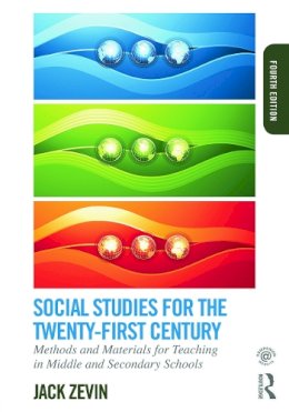 Jack Zevin - Social Studies for the Twenty-First Century: Methods and Materials for Teaching in Middle and Secondary Schools - 9780415749794 - V9780415749794