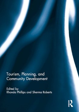 . Ed(S): Phillips, Rhonda; Roberts, Sherma - Tourism, Planning, and Community Development - 9780415754903 - V9780415754903