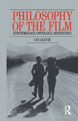 Ian Jarvie - Philosophy of the Film - 9780415760058 - V9780415760058