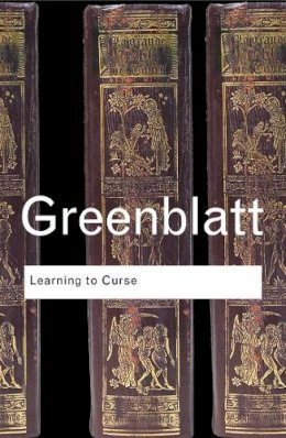 Stephen Greenblatt - Learning to Curse: Essays in Early Modern Culture - 9780415771603 - V9780415771603