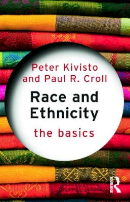 Peter Kivisto - Race and Ethnicity: The Basics - 9780415773744 - V9780415773744