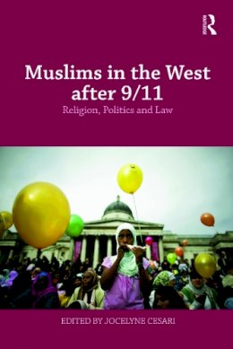 Jocelyne Cesari - Muslims in the West after 9/11: Religion, Politics and Law - 9780415776547 - V9780415776547