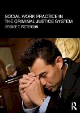 George Patterson - Social Work Practice in the Criminal Justice System - 9780415781169 - V9780415781169