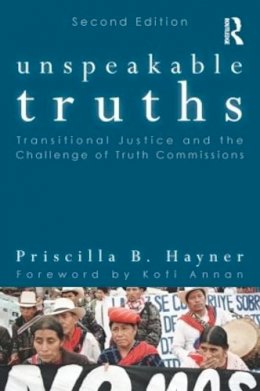 Priscilla B. Hayner - Unspeakable Truths: Transitional Justice and the Challenge of Truth Commissions - 9780415806350 - V9780415806350