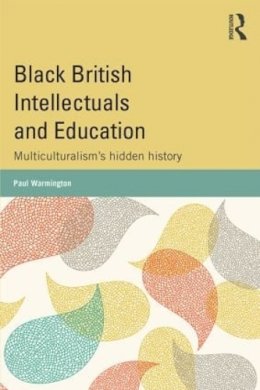 Paul Warmington - Black British Intellectuals and Education - 9780415809375 - V9780415809375