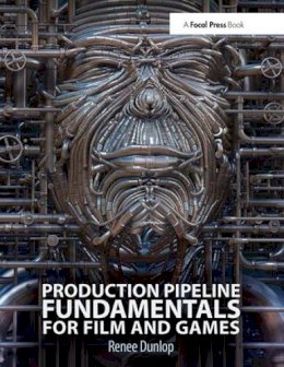 Renee Dunlop - Production Pipeline Fundamentals for Film and Games - 9780415812290 - V9780415812290