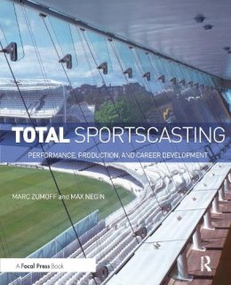 Marc Zumoff - Total Sportscasting: Performance, Production, and Career Development - 9780415813921 - V9780415813921