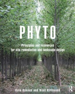 Kate Kennen - Phyto: Principles and Resources for Site Remediation and Landscape Design - 9780415814157 - V9780415814157