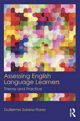 Guillermo Solano Flores - Assessing English Language Learners: Theory and Practice - 9780415819299 - V9780415819299