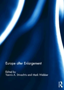 . Ed(S): Stivachtis, Dr. Yannis A.; Webber, Mark - Europe After Enlargement - 9780415826389 - V9780415826389