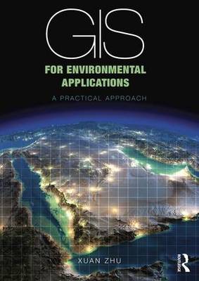 Xuan Zhu - GIS for Environmental Applications: A practical approach - 9780415829076 - V9780415829076