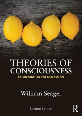 William Seager - Theories of Consciousness: An Introduction and Assessment - 9780415834094 - V9780415834094