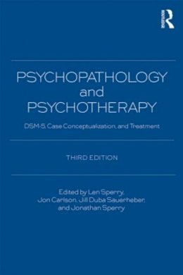 Len Sperry - Psychopathology and Psychotherapy: DSM-5 Diagnosis, Case Conceptualization, and Treatment - 9780415838733 - V9780415838733