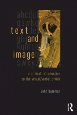 John Bateman - Text and Image: A Critical Introduction to the Visual/Verbal Divide - 9780415841986 - V9780415841986