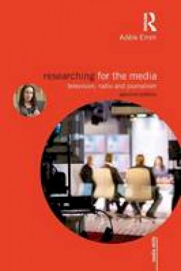 Adele Emm - Researching for the Media: Television, Radio and Journalism - 9780415843560 - V9780415843560