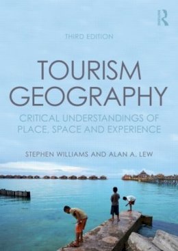 Stephen Williams - Tourism Geography: Critical Understandings of Place, Space and Experience - 9780415854443 - V9780415854443