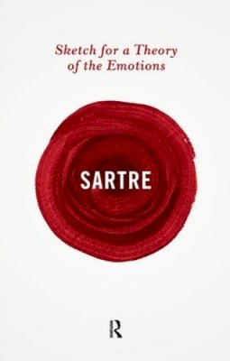 Jean-Paul Sartre - Sketch for a Theory of the Emotions - 9780415854726 - V9780415854726