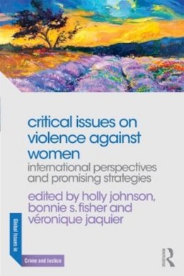 Holly Johnson - Critical Issues on Violence Against Women: International Perspectives and Promising Strategies - 9780415856256 - V9780415856256