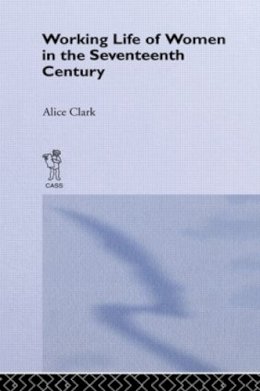 Alice Clark - Working Life Of Women In The S - 9780415865272 - V9780415865272