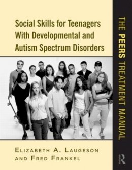 Elizabeth A. Laugeson - Social Skills for Teenagers with Developmental and Autism Spectrum Disorders: The PEERS Treatment Manual - 9780415872034 - V9780415872034