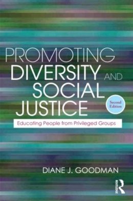 Diane J. Goodman - Promoting Diversity and Social Justice: Educating People from Privileged Groups, Second Edition - 9780415872881 - V9780415872881