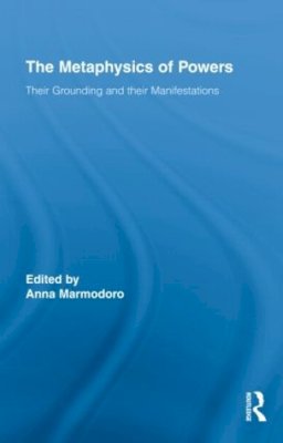 Anna . Ed(S): Marmodoro - The Metaphysics Of Powers: Their Groundi - 9780415876858 - V9780415876858