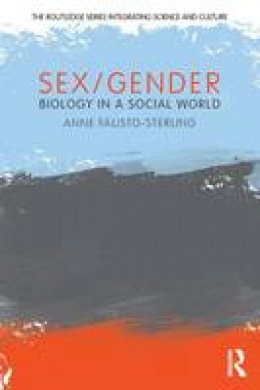 Anne Fausto-Sterling - Sex/Gender: Biology in a Social World - 9780415881463 - V9780415881463