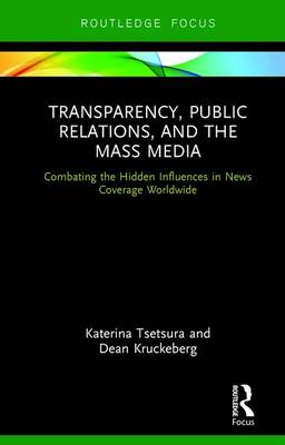 Katerina Tsetsura - Transparency, Public Relations and the Mass Media: Combating the Hidden Influences in News Coverage Worldwide - 9780415884242 - V9780415884242