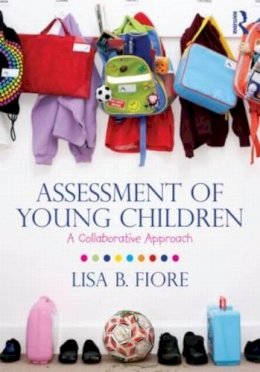 Lisa B. Fiore - Assessment of Young Children: A Collaborative Approach - 9780415888127 - V9780415888127