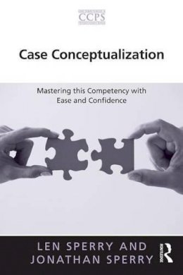 Len Sperry - Case Conceptualization: Mastering this Competency with Ease and Confidence - 9780415897303 - V9780415897303