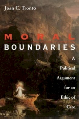 Joan Tronto - Moral Boundaries: A Political Argument for an Ethic of Care - 9780415906425 - V9780415906425