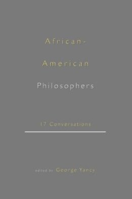 George . Ed(S): Yancy - African-American Philosophers: 17 Conversations - 9780415921008 - V9780415921008