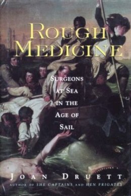 Joan Druett - Rough Medicine: Surgeons at Sea in the Age of Sail - 9780415924528 - V9780415924528