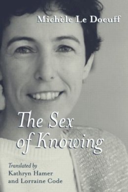 Michele Le Doeuff - The Sex of Knowing - 9780415928601 - V9780415928601