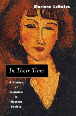 Marlene Legates - In Their Time: A History of Feminism in Western Society - 9780415930987 - V9780415930987