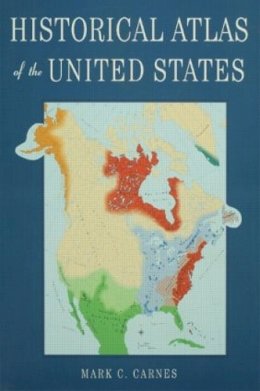 Mark C. Carnes - Historical Atlas of the United States - 9780415941112 - V9780415941112