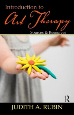 Judith A. Rubin - Introduction to Art Therapy: Sources & Resources - 9780415960939 - V9780415960939